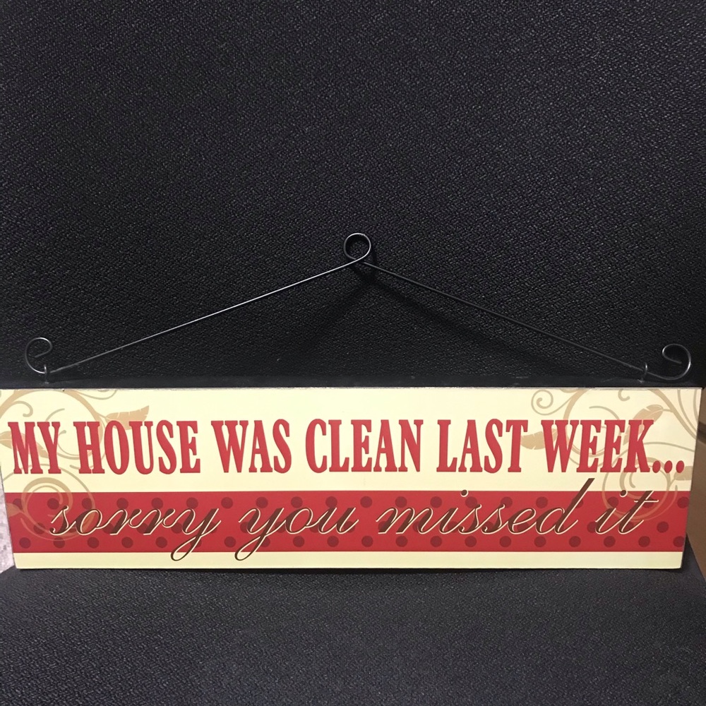 My House Was Clean Last week, Sorry You Missed It Wall Art, Size 15.5" X 4.5"